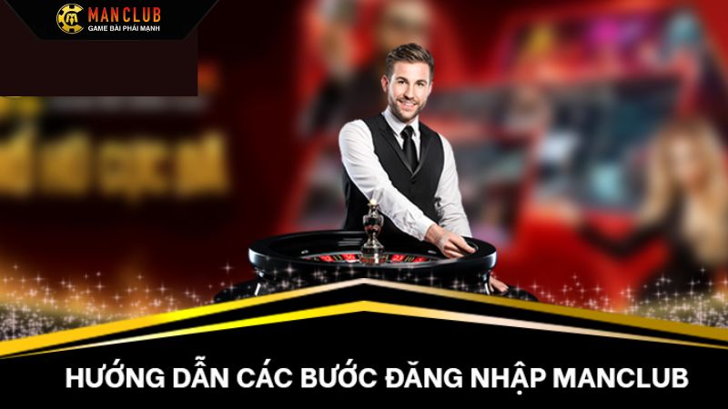 Đăng Nhập Manclub Đơn Giản, Nhanh Chóng và Hiệu Quả 3 Đăng nhập Manclub cực kỳ dễ dàng