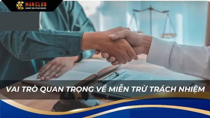 Miễn Trừ Trách Nhiệm 1 Tầm quan trọng của miễn trừ trách nhiệm tại Manclub